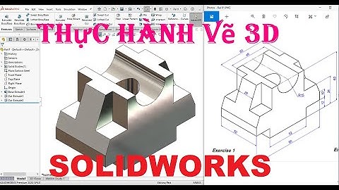 #25  Học Solidworks cơ bản.Thực hành vẽ khối 3D trong Solidworks (P1).