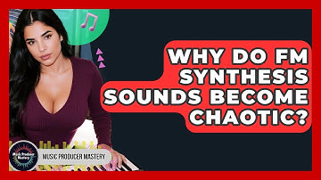 Why Do FM Synthesis Sounds Become Chaotic? - Music Producer Mastery