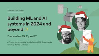 Fireside Chat #16: Building ML and AI systems in 2024 and beyond