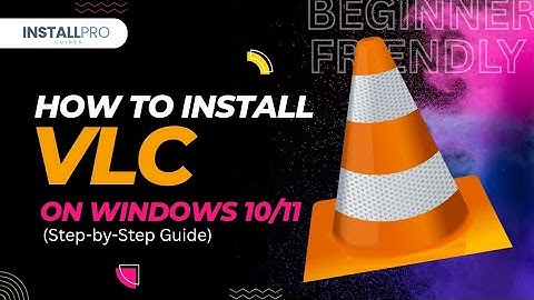 How to install VLC Media Player on Windows 10/11 | Step-by-step