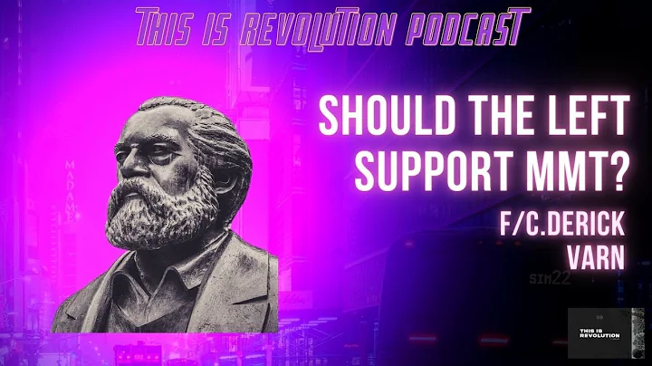 Should Leftists Support MMT ? C. Derick Varn and P...