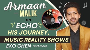 Armaan Malik on ECHO with Eric Nam & KSHMR | His Journey | Music REALITY Shows | EXO Chen