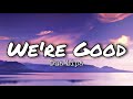 Dua Lipa - We&#39;re Good (Lyrics)