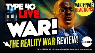 DOCTOR WHO: THE REALITY WAR - INSTANT REACTIONS! Type 40 LIVE #232