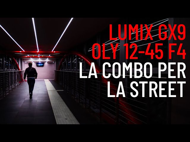 Panasonic Lumix Gx9 e Olympus 12-45 f4 Pro. La combo per la street photography a meno di 1000 Euro.