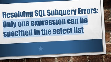 Resolving SQL Subquery Errors: Only one expression can be specified in the select list