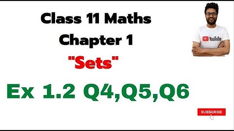 CLASS 11 MATHS NCERT Exercise 1.2 (Q4, Q5, Q6) | CBSE Class 11 Maths Chapter 1 SETS Solution | NCERT