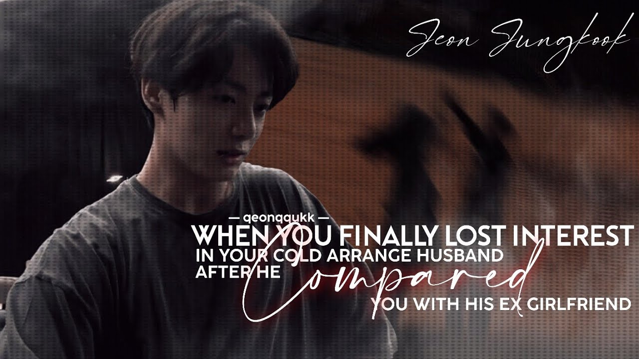When You Finally Lost Interest In Your Cold Arrange Husband After He- || Jungkook FF || Oneshot