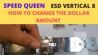 SPEED QUEEN ESD VERTICAL 8   HOW T CHANGE THE DOLLAR AMOUNT