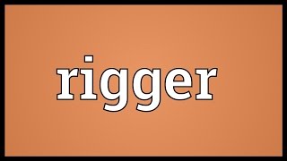 Rigger Meaning
