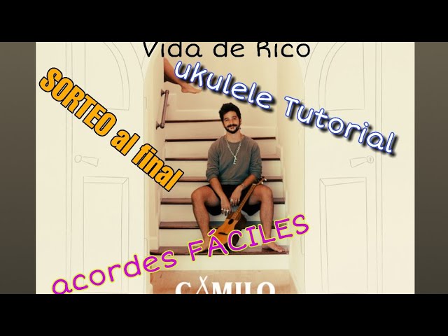 Camilo – Vida De Rico Chords on Ukulele