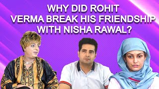 Rohit Verma : ‘Nisha Rawal & I are not friends anymore!’
