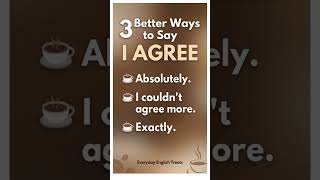 ☕ 3 Better Ways to Say "I Agree" | English Coffee Break l Everyday English Treats