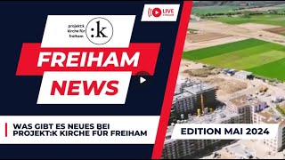 Was gibt es Neues bei projekt:k Kirche für Freiham (München) - Edition Mai 2024