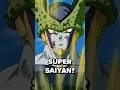 Cell was a SUPER SAIYAN?