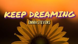 Keep dreaming - by Emma Stevens(lyrics video)