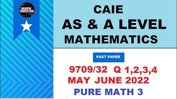 CAIE A & AS LEVEL PURE MATH 3 | MAY 2022 | 9709/32/M/J/22  |  Q 1,2,3,4 (Link of P2 & 3 in descr)