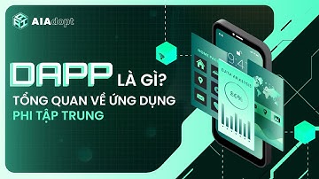 dApp là gì? Tổng quan về ứng dụng phi tập trung