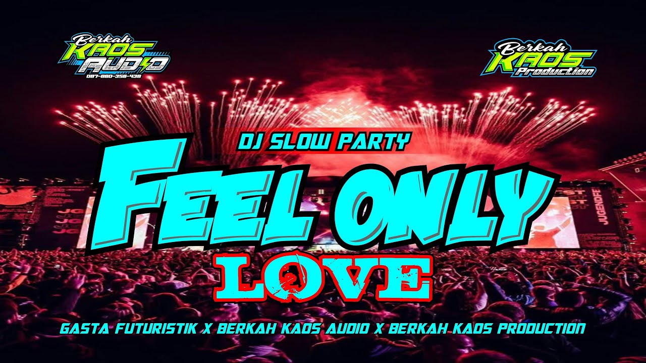 DJ PARTY FEEL ONLY LOVE X GAYENG GAYENG || BERKAH KAOS AUDIO KEDIRI || GASTA FUTURISTIK