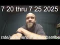 7 20 Thru 7 25 WHAT A MONDAY 7 20 Thru 7 25 WHAT A MONDAY