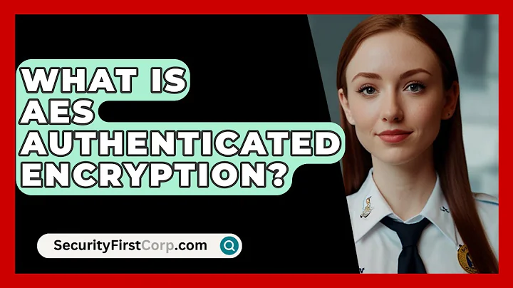 What Is AES Authenticated Encryption? - SecurityFirstCorp.com