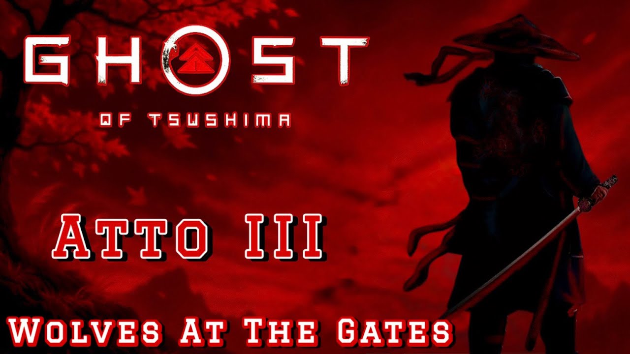 Ghost Of Tsushima - Atto III "Wolves At The Gates" 