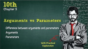 Arguments vs Parameters | Difference between arguments and parameters | Chapter 5 | Function | 10th