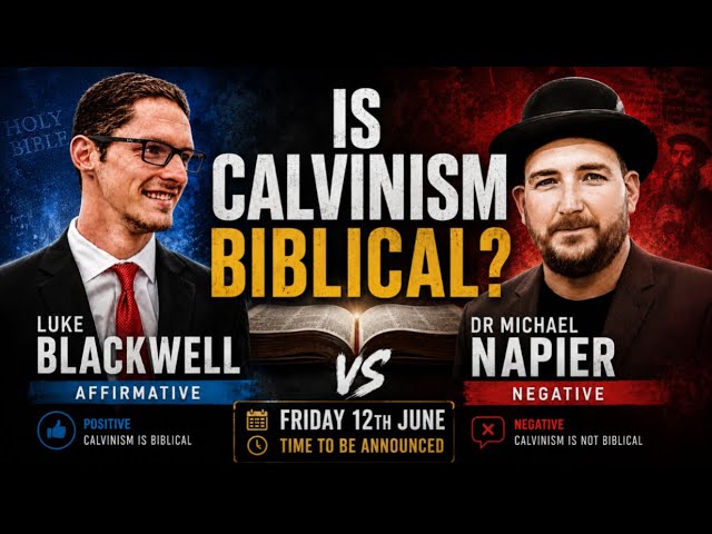 Is Calvinism Biblical? Luke Blackwell Vs Dr Michael Napier
