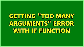 Getting 'too many arguments' error with IF Function (3 Solutions!!)