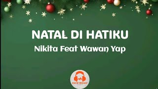 Natal Di Hatiku - (Nikita Feat Wawan Yap) lirik