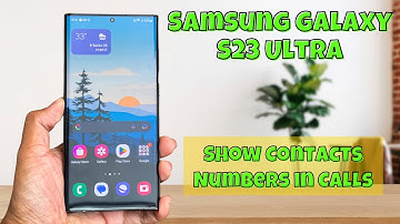 How to Enable/Disable Show Contacts Numbers in Calls On Samsung Galaxy S23 Ultra