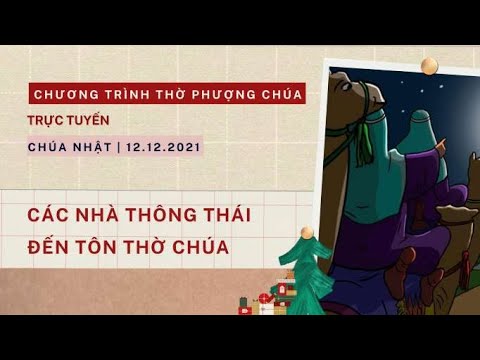 thai ntp  Update  CN 12.12.2021 - CÁC NHÀ THÔNG THÁI ĐẾN TÔN THỜ CHÚA