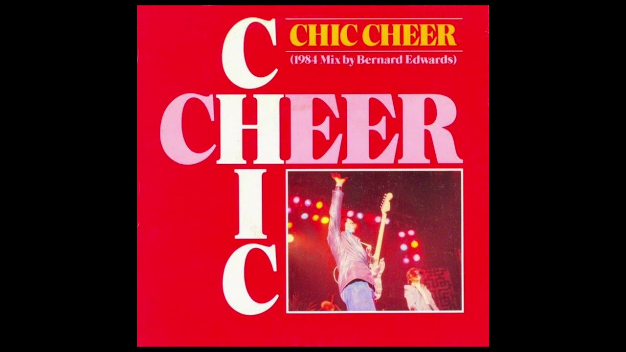 Chic Cheer (1984 Mix by Bernard Edwards) - Chic