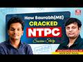 How Saurabh Kure Joined NTPC Through GATE | Strategy, Revision Plan, Selection and More!