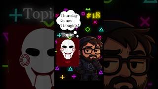Thursday Gamer Thoughts! Topic: Saw #tgt #shorts #curdeater