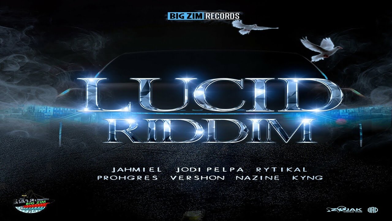 Lucid Riddim {Mix} Big Zim Records / Jahmiel, Rytikal, Vershon, Prohgres, odi Pelpa, azine, Kyng.