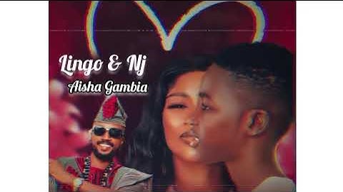NJ & Lingo- Aisha Gambia( official music)