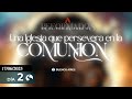 02 UNA IGLESIA QUE PERSEVERA EN LA COMUNION |🔥ReFormados 2025.
