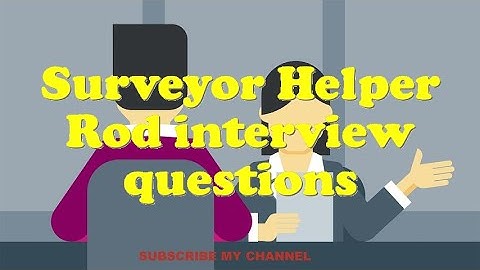 Surveyor Helper Rod interview questions
