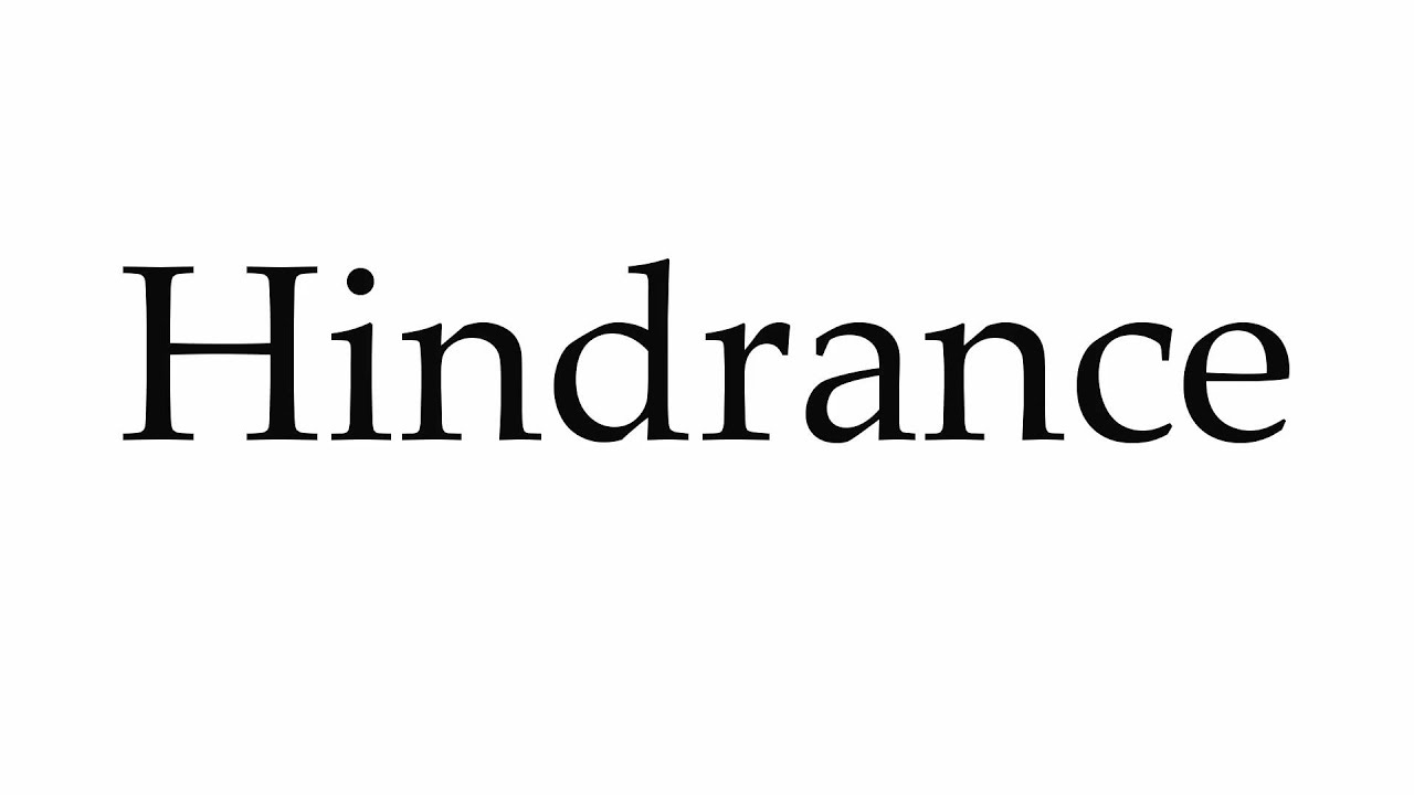 How To Pronounce Hindrance