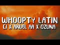 CJ x Anuel AA x Ozuna - Whoopty Latin Mix (Letra/Lyrics)
