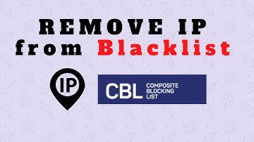 How to Remove IP from Blacklist | CBL