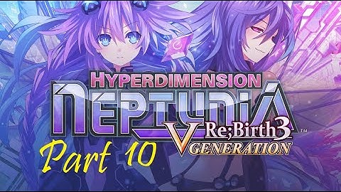 Hyperdimension Neptunia Re;Birth3: V Generation Part 10 - No commentary