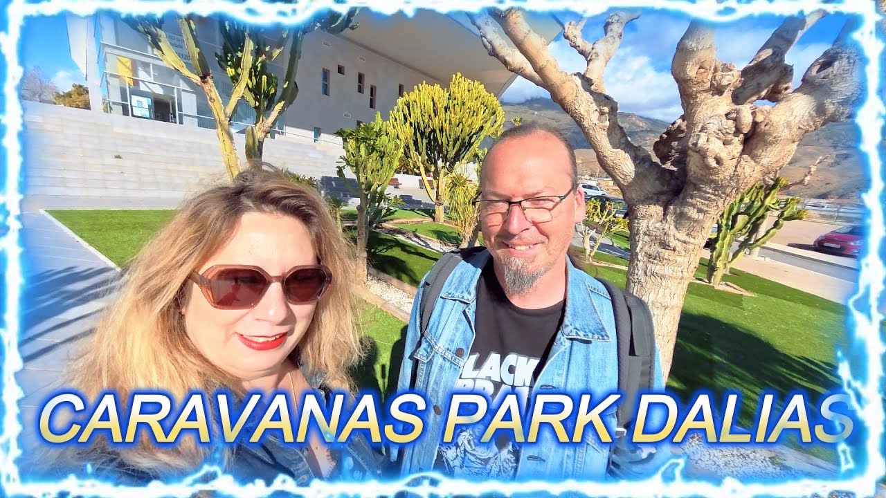 👉CARAVANAS PARK DALIAS ESPAGNE 🇪🇸 | ELLE MÉRITE D'ETRE CONNUE ❤️