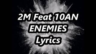 2M Feat 10AN - ENEMIES Lyrics