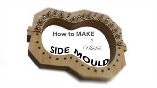 How to make a ukulele side mould