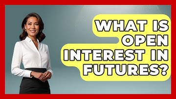 What Is Open Interest In Futures? - Learn About Economics