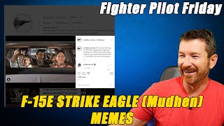 Memes F-15E Strike Eagle Mudhen Memes Fighter Pilot Friday