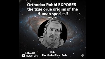 Orthodox Rabbi exposes the true origins of the Human species with question and answers