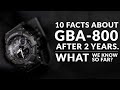 AFTER 2 YEARS, 10 FACTS ABOUT G-SHOCK GBA-800